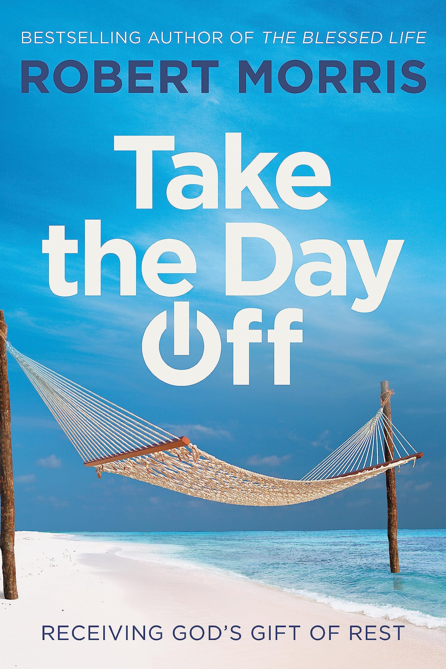 Take the Day Off : Receiving God's Gift of Rest (Hardcover)